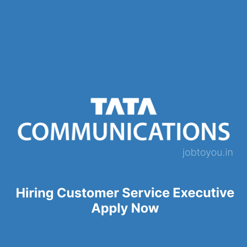 Tata communications is hiring for Customer Service Executive-Apply Now ||2023