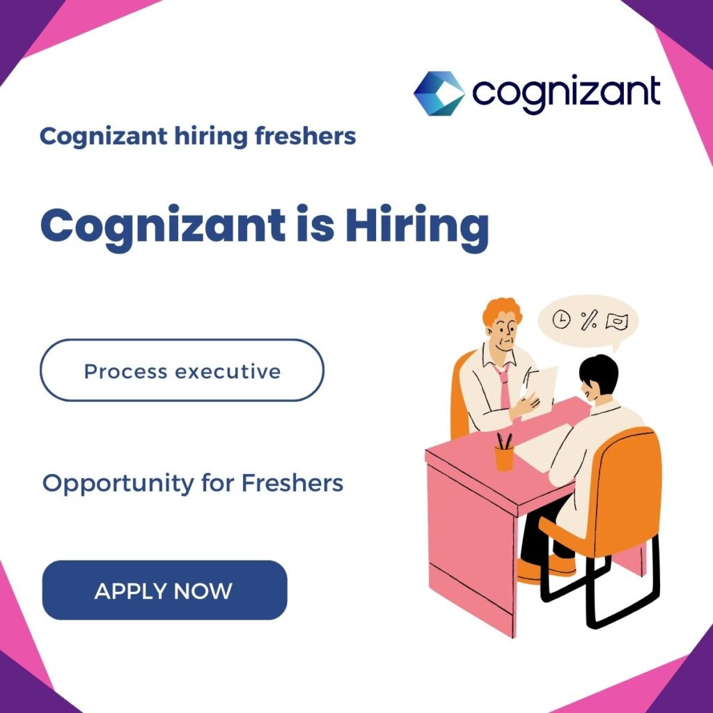 Cognizant is hiring for Freshers(Process executive)-Apply Now ||2023